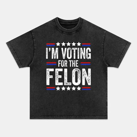 VIBERST I'M Voting For The Felon Trump Printing Washed T-Shirts