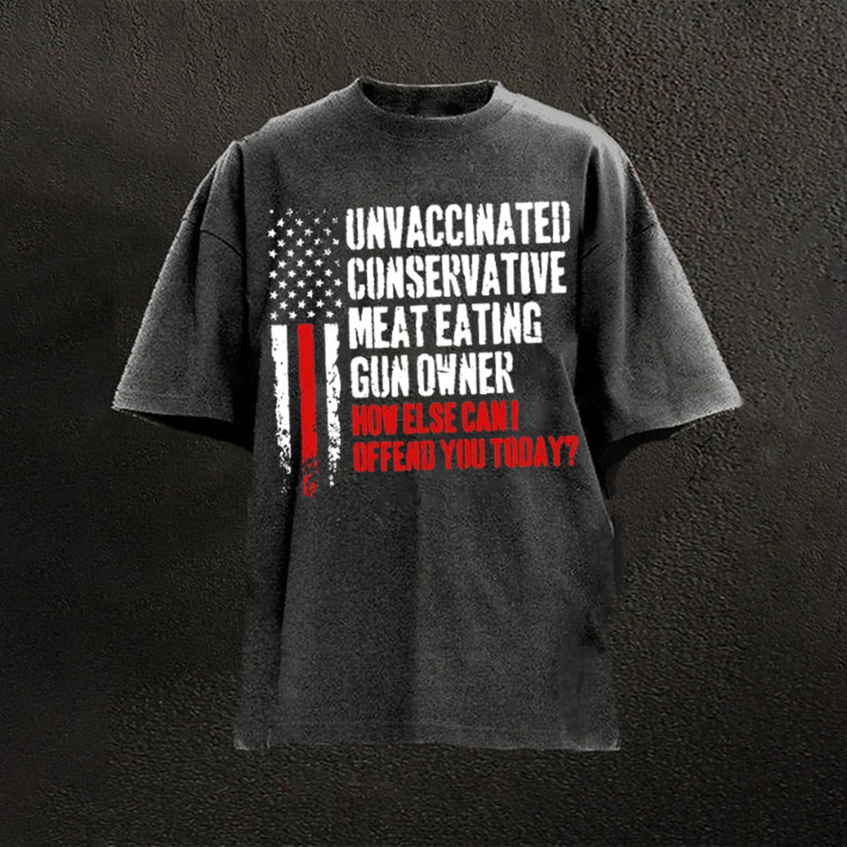 VIBERST Unvaccinated Conservative Meat Eating Gun Owner Washed T-Shirts