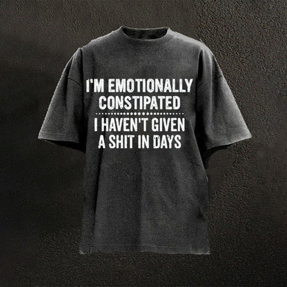 VIBERST I'm Emotionally Constipated I Haven't Given A Shit In Days Cotton T-shirt