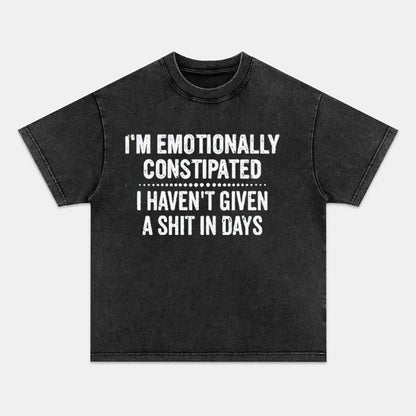 VIBERST I'm Emotionally Constipated I Haven't Given A Shit In Days Cotton T-shirt