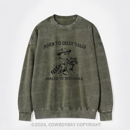 Born To Dilly Dally Washed Sweatshirts