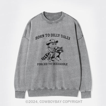 Born To Dilly Dally Washed Sweatshirts