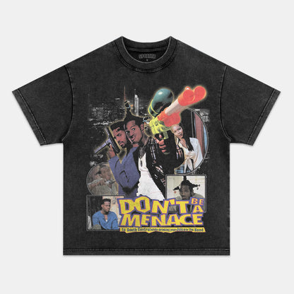 DON'T BE A MENACE TEE