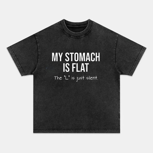 My Stomach Is Flat The "L" Is Just Silent T-shirts