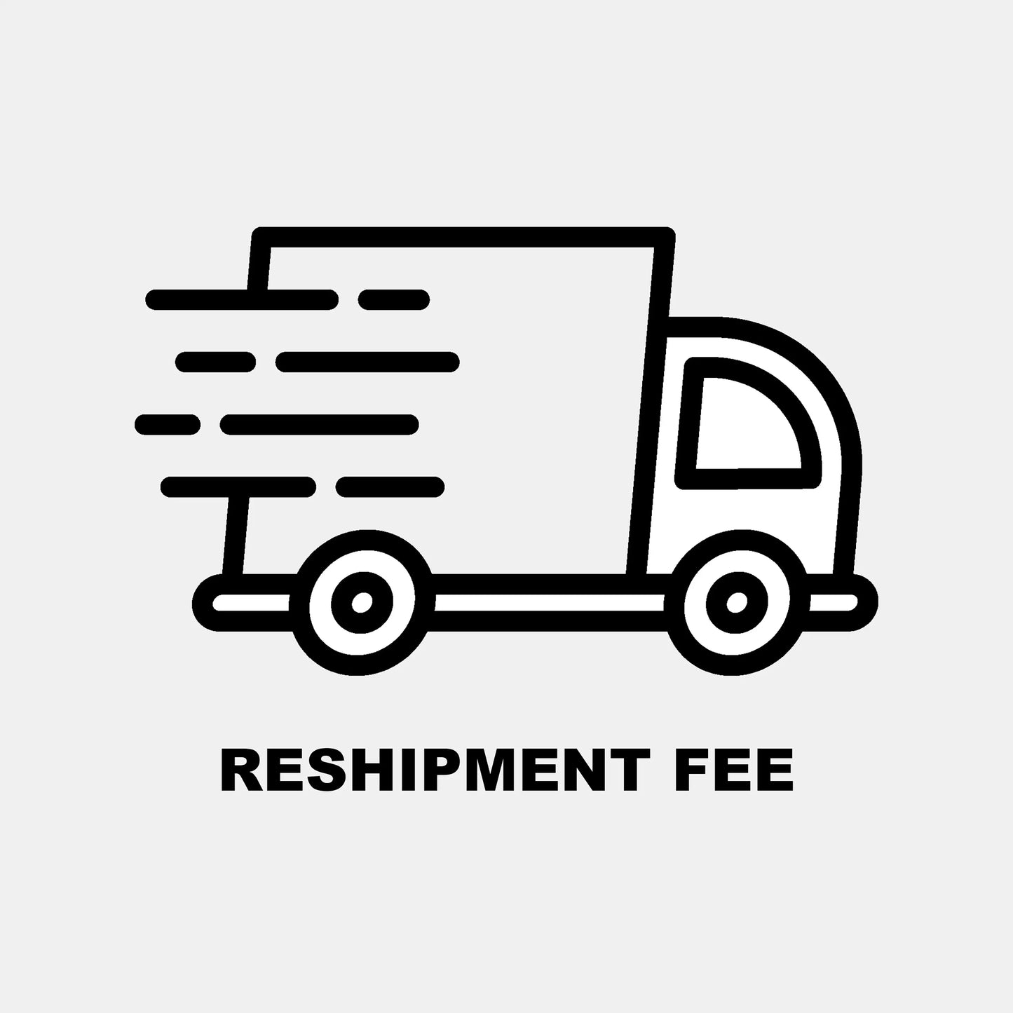 RESHIPMENT FEE