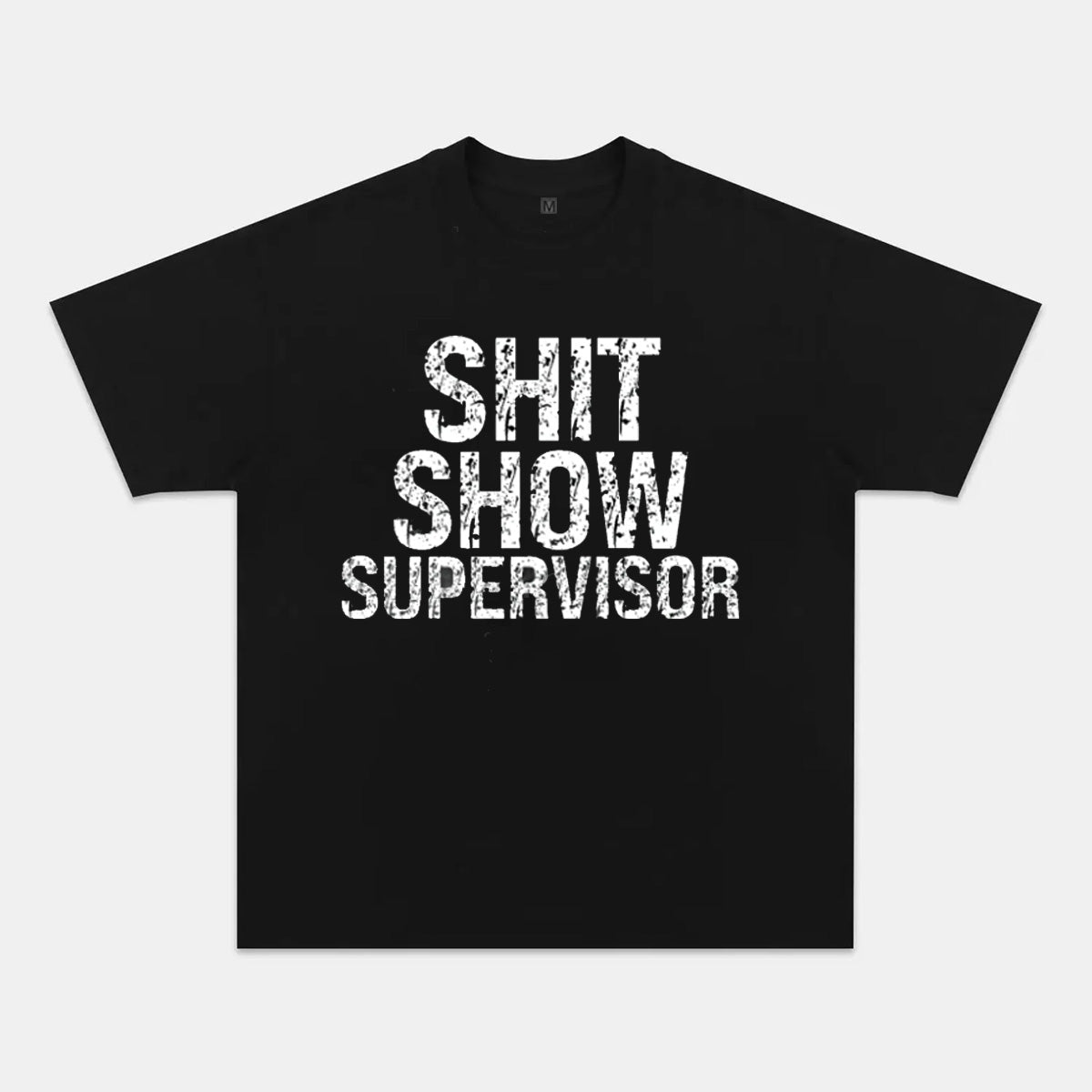 Sh*t Show Supervisor T-shirts